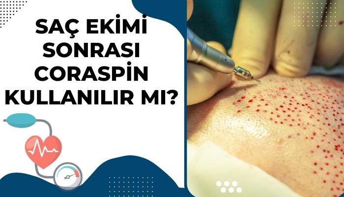 Saç Ekimi Sonrası Coraspin Kullanılır mı?