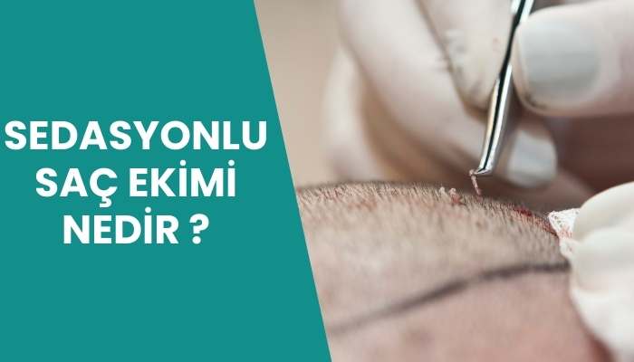 Sedasyonlu Saç Ekimi Nedir ?