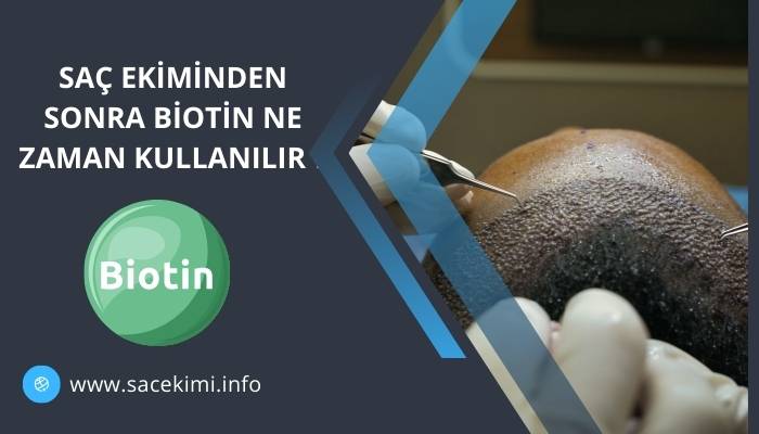 Saç Ekiminden Sonra Biotin Ne Zaman Kullanılır