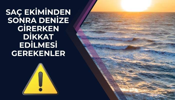 Saç Ekiminden Sonra Denize Girerken Dikkat Edilmesi Gerekenler