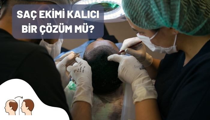 Saç Ekimi Kalıcı Çözüm mü?